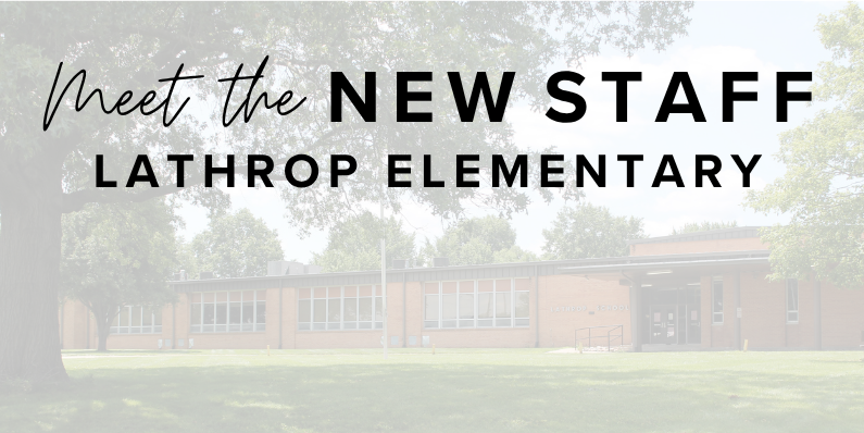 Faded picture of elementary school in the background, black font: Meet the New Staff Lathrop Elementary