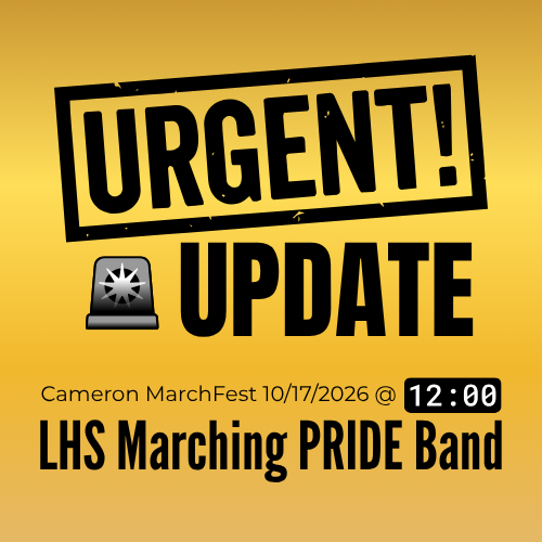 Urgent Update: Cameron MarchFest 10/17/2026 @ 12:00 LHS Marching PRIDE Band