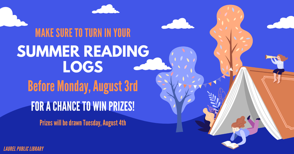 A blue and orange graphic of two girls camping with a large book as a tent, with the text Make sure to turn in your Summer Reading Logs before Monday, August 3rd for a chance to win prizes! Prizes will be drawn Tuesday, August 4th.