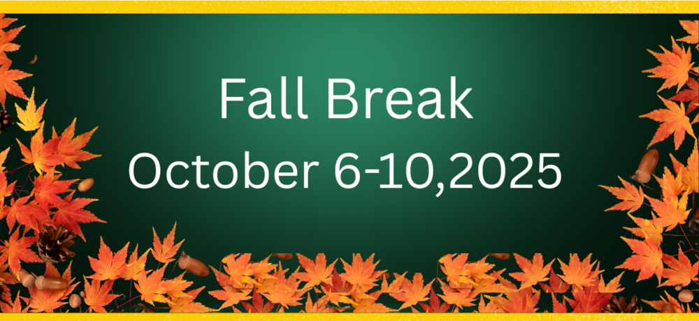 Fall Break October 6-10, 2025