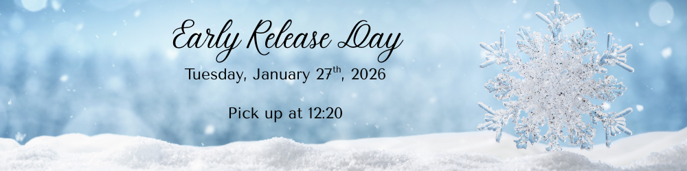 Early Release Day- January 27- Pick up at 12:20