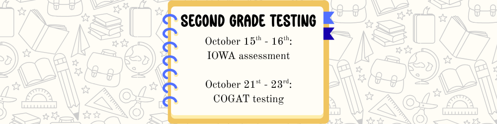 second grade iowa and cogat testing october 15, 16, 21, 23