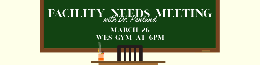 Facility Needs Meeting with Dr. Penland - March 26th- WES Gym at 6PM