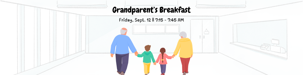 Grandparent's Breakfast Friday September 12th at 7:15 to &:45 AM