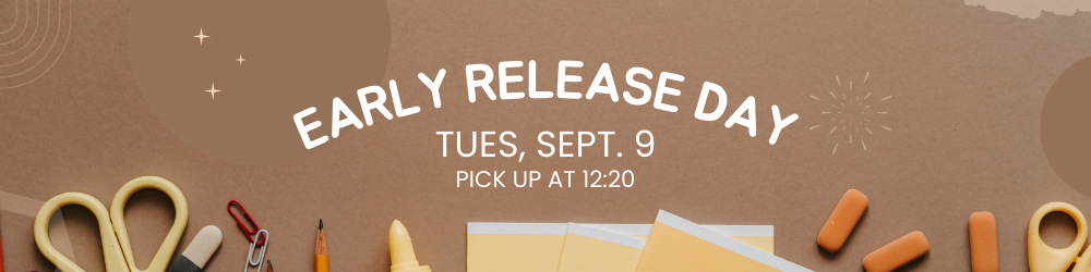 early-release-day-tues-sept-9-pickup-at-12:20