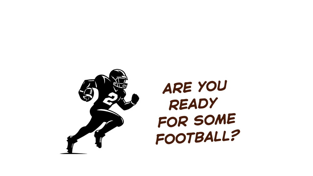 Black and white graphic and wording "Are You Ready for Some Football?"