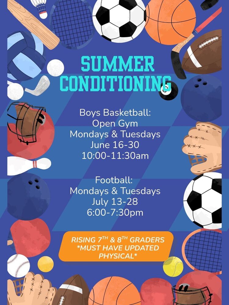 Summer conditioning -boys basketball June 16-30, 10-11:30 & football conditioning July 13-28, 6 - 7:30pm