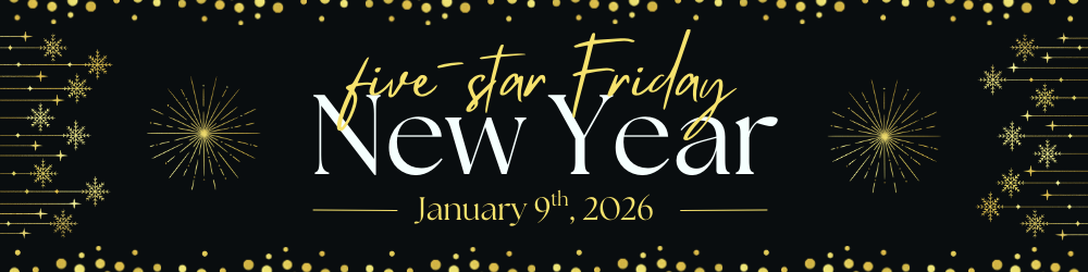 New Years Five Star Friday- Jan 9, 2026