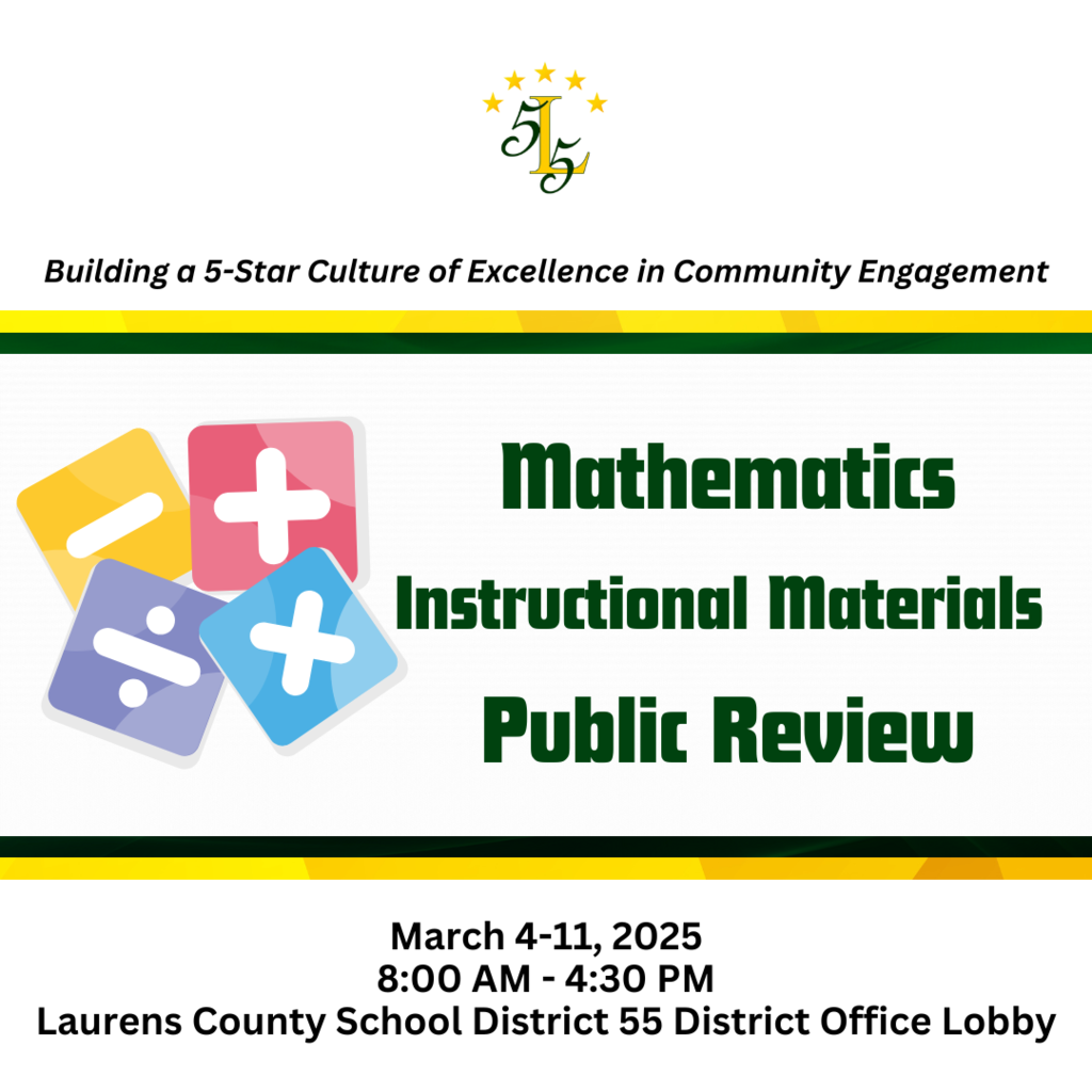 Laurens County School District 55, Building a 5-Star Culture of Excellence. Mathematics Instructional Public Review. March 4-11, 2025, 8 AM- 4:30 PM. District Office Lobby.