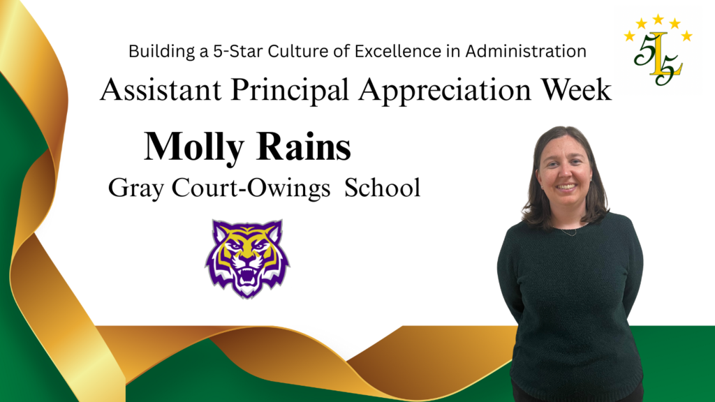 Building a 5-Star Culture of Excellence in Administration Assistant Principal Appreciation Week, Molly Rains, Gray Court-Owings School