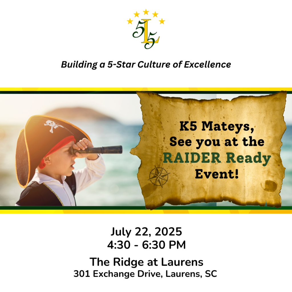 K5 Mateys, See you at the RAIDER Ready Event! July 22, 2025 4:30 - 6:30 PM The Ridge at Laurens 301 Exchange Drive, Laurens, SC
