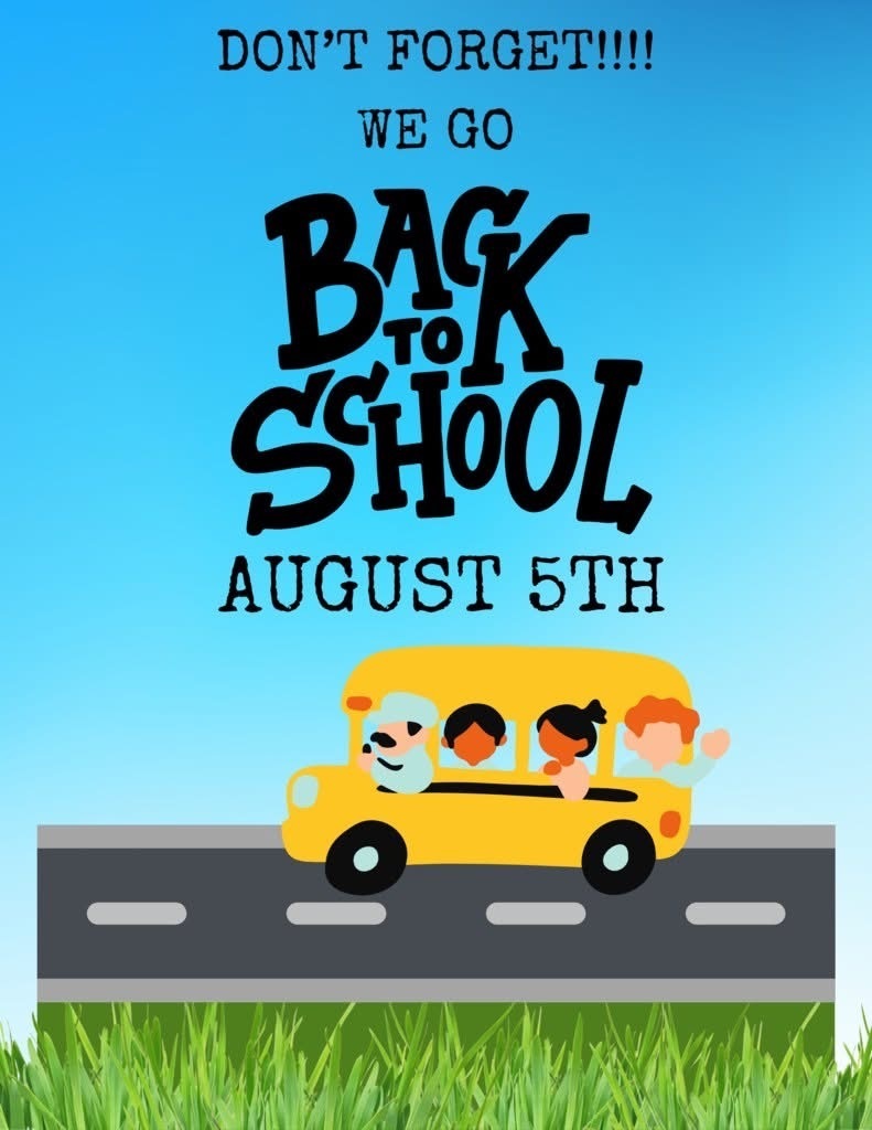Don't forget we go back to school August 5th.  