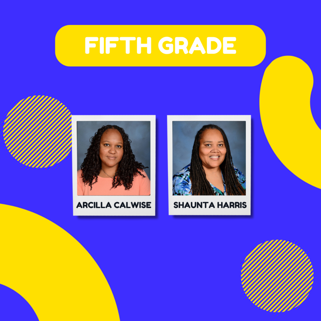 Meet our fifth grade team, Arcilla Calwise and Shaunta Harris.