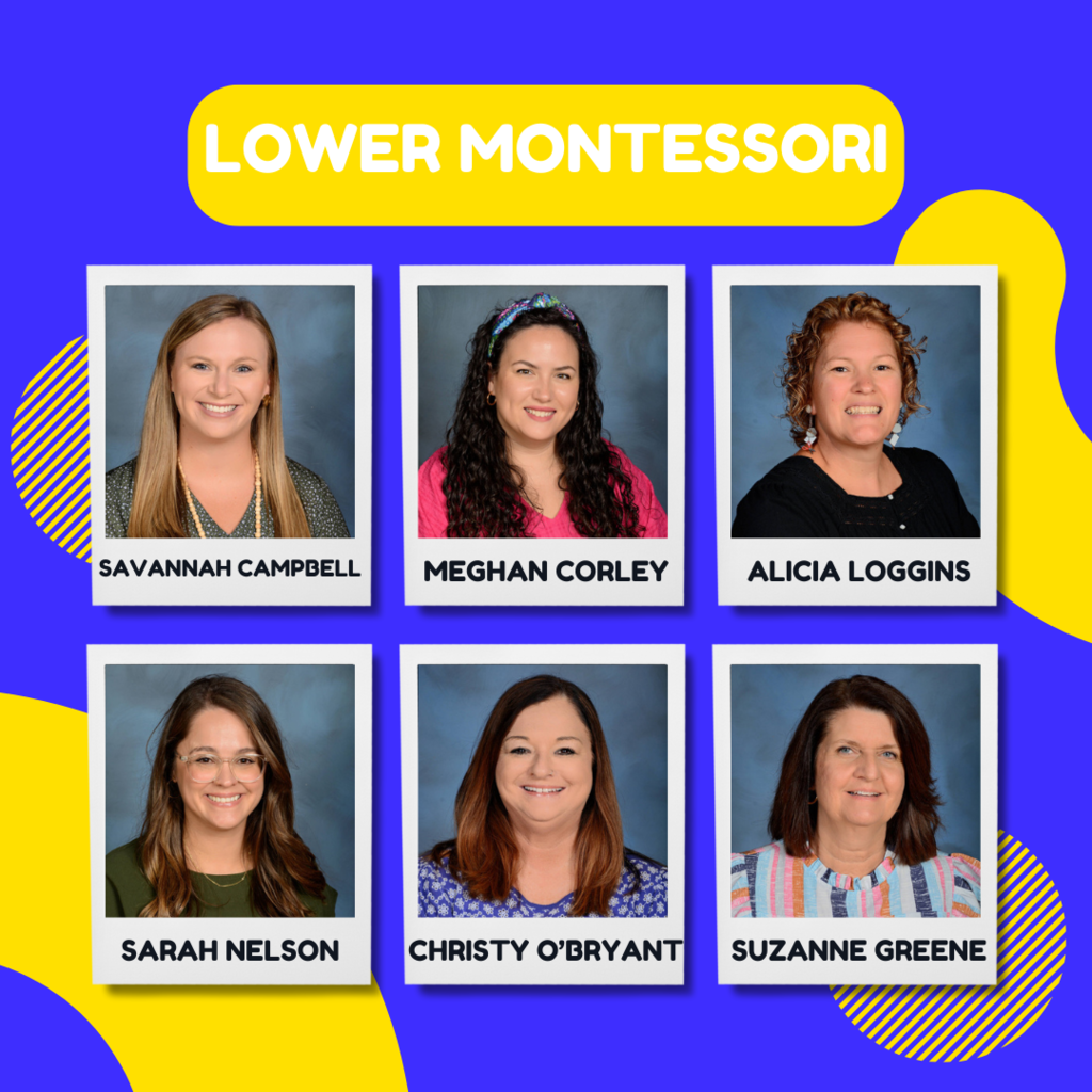 Meet our Lower Montessori Team, Savannah Campbell, Meghan Corley, Alicia Loggins, Sarah Nelson, Christy O'Bryant, and Suzanne Greene.