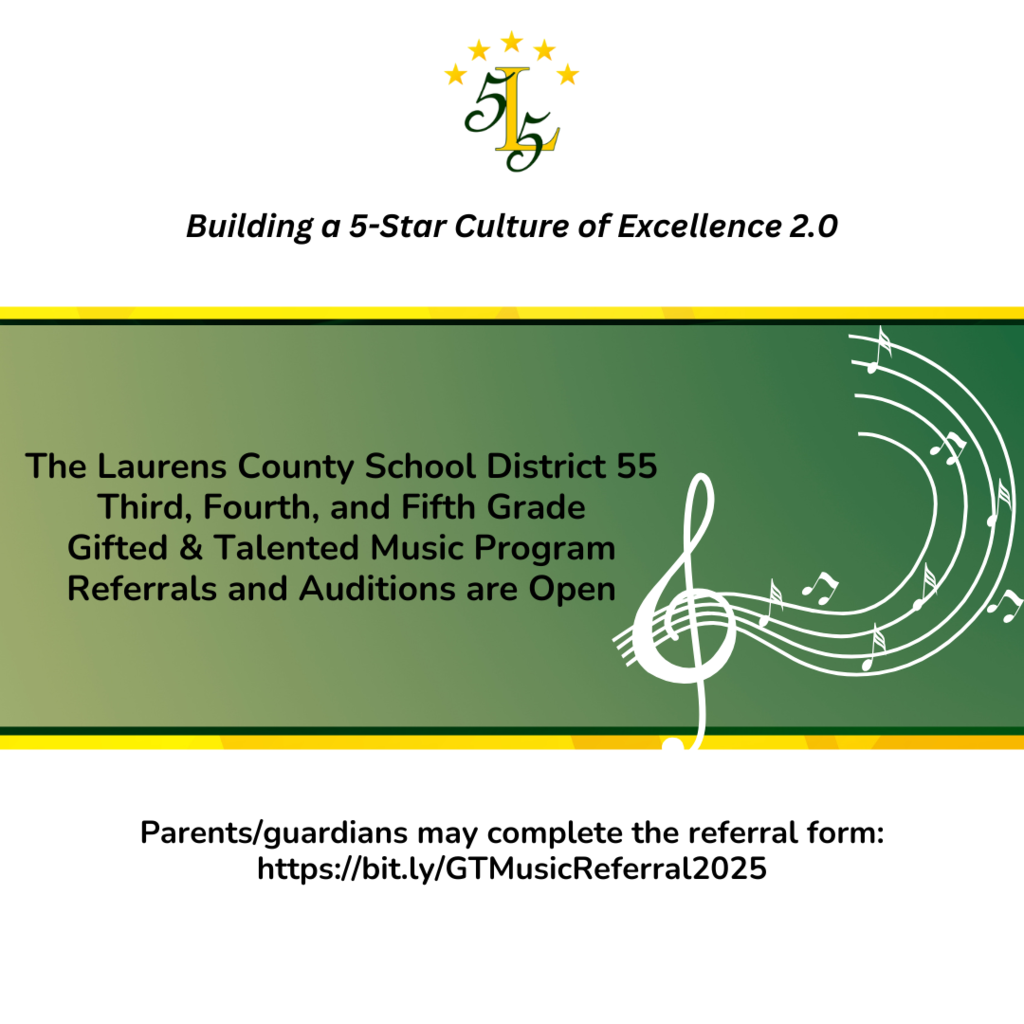 Laurens County School District 55 Building a 5-Star Culture of Excellence 2.0. The Laurens COunty School District 55, Third, Fourth, and Fifth Grade Gifted & Talented Music Program Referrals and Auditions are Open. Parent/guardians may complete the referral form: https://bit.ly/GTMusicReferral2025