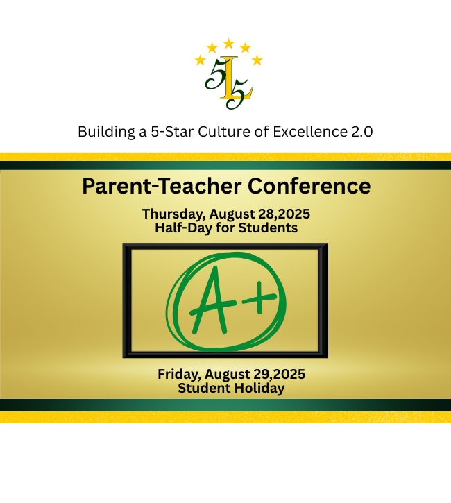 Building a 5-Star Culture of Excellence 2.0. Parent - Teacher Conference Thursday, August 28, 2025. Aplus. Friday, August 29, 2025. Student Holiday.