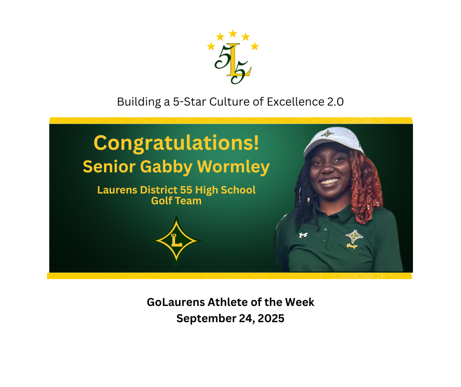 Building a 5-Star Culture of Excellence 2.0. Congratulations! Senior Gabby Wormley, Laurens District 55 High School, Golf Team. GoLaurens Athlete of the Week, September 24, 2025.