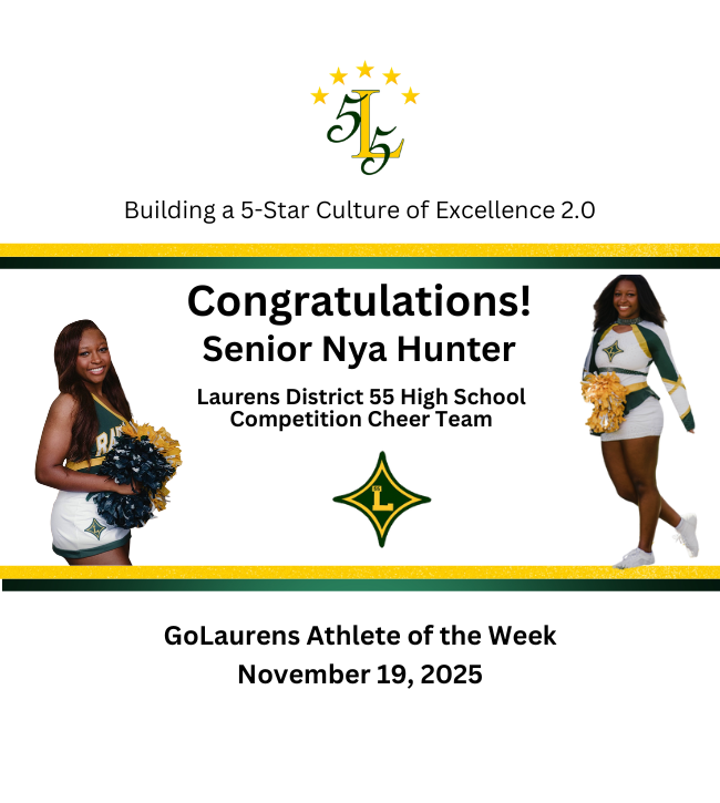 Building a 5- Star Culture of Excellence 2.0. Congratulation! Senior Nya Hunter, Laurens District 55 High School Competition Team. GoLaurens Athlete of the Week November 19, 2025