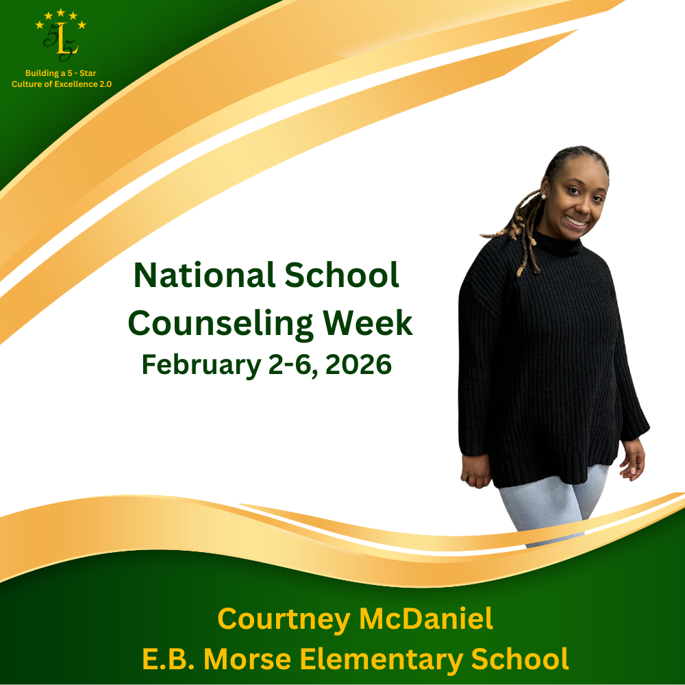 Building a 5-Star Culture of Excellence 2.0.National School Counseling Week February 2-6, 2026. Courtney McDaniel E.B. Morse Elementary School.