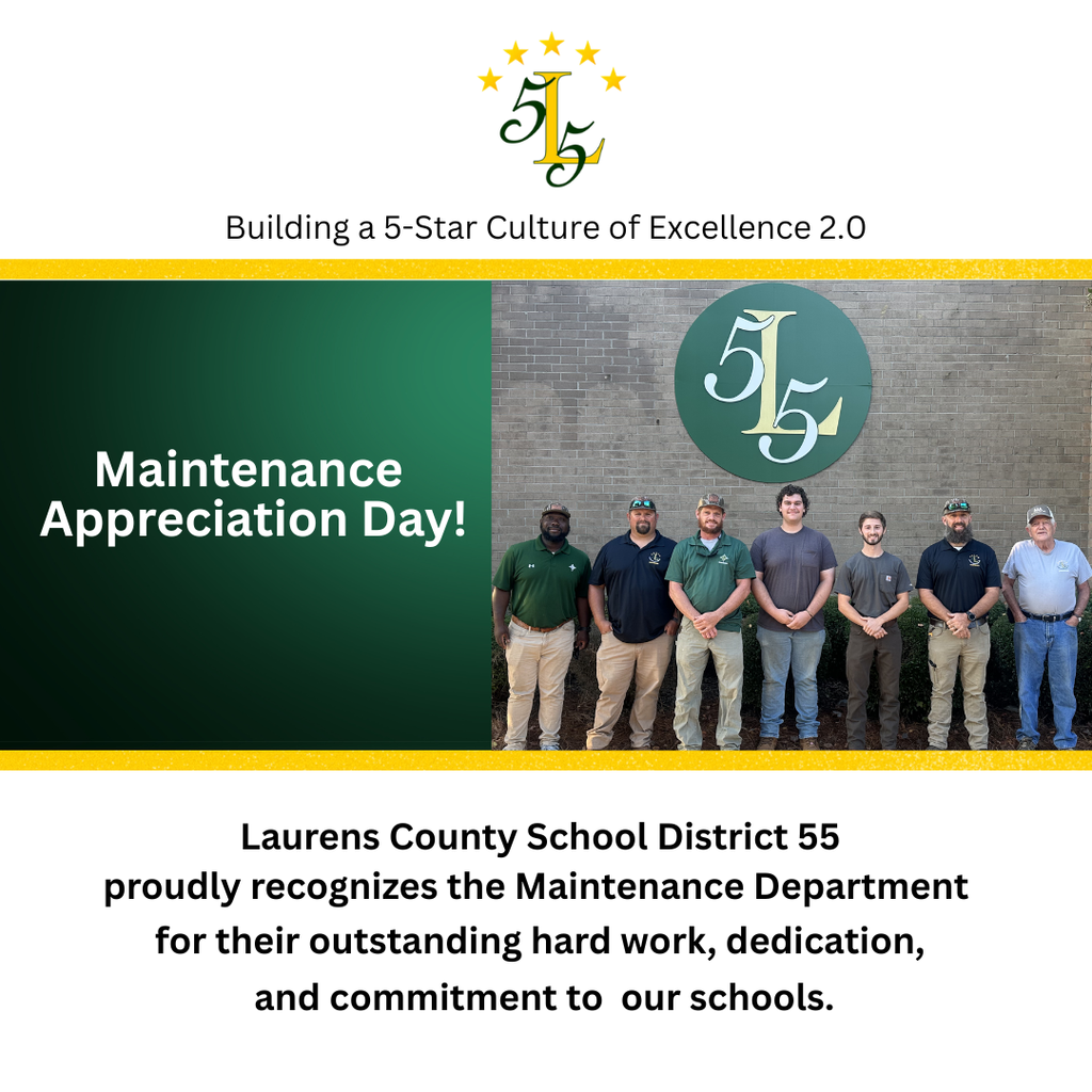Building a 5-Star Culture of Excellence 2.0.  Maintenance Appreciation Day! Laurens County School District 55 proudly recognizes the Maintenance Department for their outstanding hard work, dedication, and commitment to our schools.