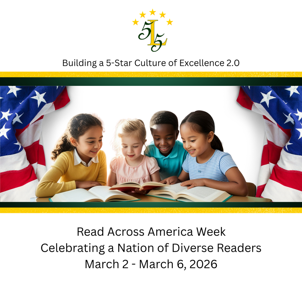 Building a 5-Star Culture of Excellence 2.0. Read Across America Week Celebrating a nation of DIverse Readers March 2-March 6, 2026.