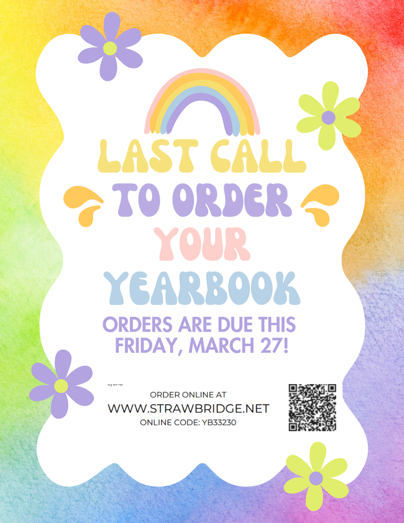 Spring Flyer with the text: Last call to order your yearbook.  Orders are due this Friday, March 27.  There is also a QR code to click to place an order.