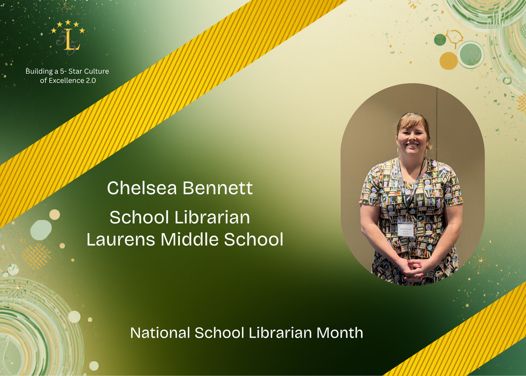 Building a 5 - Star Culture of Excellence 2.0. Chelsea Bennett School Librarian Laurens Middle School. National School Librarian Month.