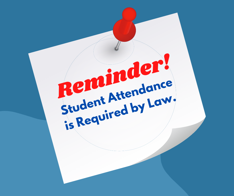 Color graphic of Reminder! Student Attendance is Required by Law.