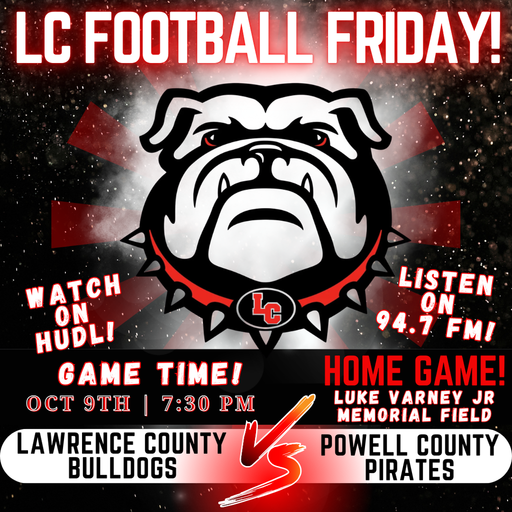 Poster for LC Football Friday. Features bulldog logo. Game time is Oct 9, 7:30 PM. Lawrence County vs Powell County.
