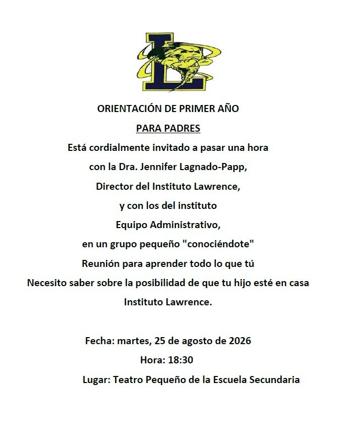 Le invitamos a asistir a la orientación para padres de estudiantes de primer año el martes 25 de agosto de 2026 a las 6:30 p. m. en Lawrence High School.