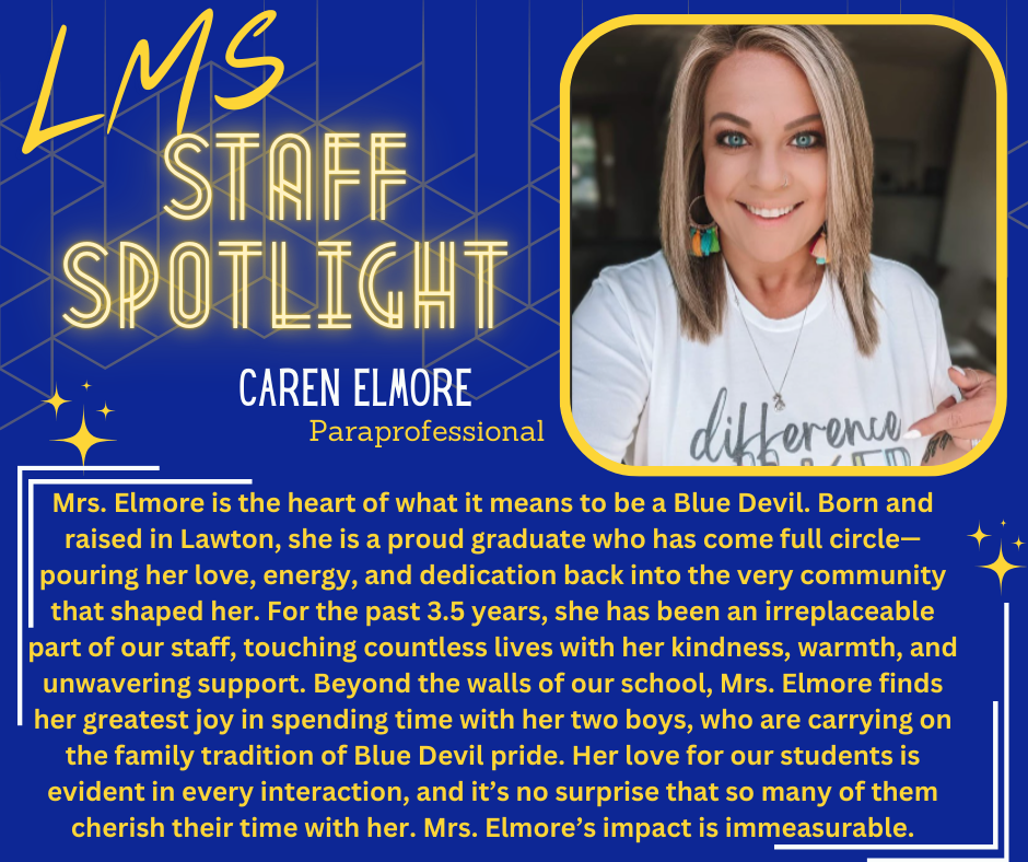 A staff spotlight graphic for Lawton Middle School (LMS) featuring Caren Elmore, a paraprofessional. The background is deep blue with gold geometric designs and text. The title "LMS STAFF SPOTLIGHT" is displayed in bold, glowing gold letters at the top. Caren Elmore's name is in white capital letters with "Paraprofessional" written below in gold. A framed photo of Caren Elmore is on the right; she has blonde hair, blue eyes, and is smiling while wearing a white t-shirt with the words "difference MAKER." A spotlight paragraph in a gold-bordered box describes her deep connection to Lawton, her dedication to students, and the impact she has made in the school community. The final sentence emphasizes that "Mrs. Elmore’s impact is immeasurable." The design includes small gold stars and sparkles around the text.