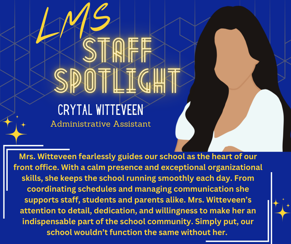 A graphic titled "LMS Staff Spotlight" featuring Crystal Witteveen, Administrative Assistant. The background is deep blue with geometric patterns and glowing text. An illustrated portrait of Crystal Witteveen appears on the right side. The text highlights her calm presence, organizational skills, and essential role in coordinating schedules and supporting the school community, emphasizing that the school wouldn't function the same without her.