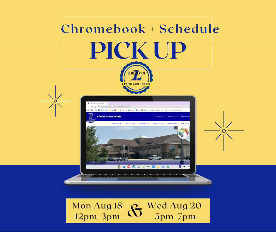 Flyer for Lawton Middle School Chromebook and schedule pick-up. The top section reads “Chromebook + Schedule PICK UP” with the Blue Devils school logo beneath. Image of an open laptop displays the Lawton Middle School website with a photo of the school building. Event dates and times are listed at the bottom: Monday, August 18 from 12 pm–3 pm and Wednesday, August 20 from 5 pm–7 pm. Design features a yellow and blue color scheme with starburst accents.