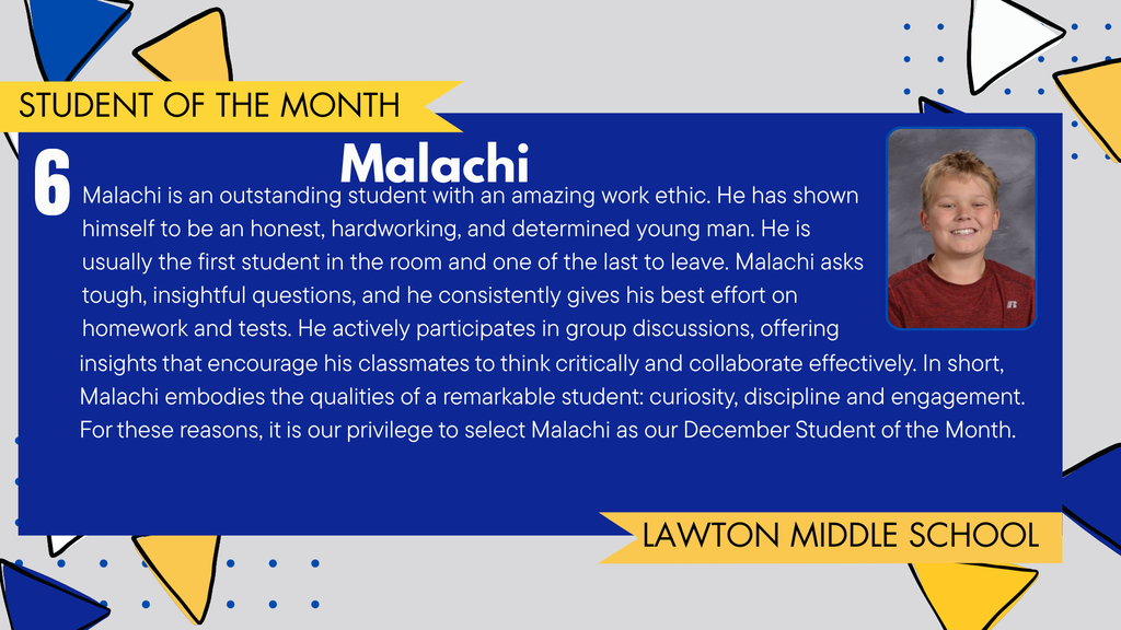 A student celebration graphic featuring Malachi , a 6th grader at Lawton Middle School, recognized as December's Student of the Month. The image includes Malachi's  portrait, a description of his amazing work ethic, insightful questioning, and critical thinking, and the Lawton Blue Devils logo. The background has blue, gold, and dotted design elements.
