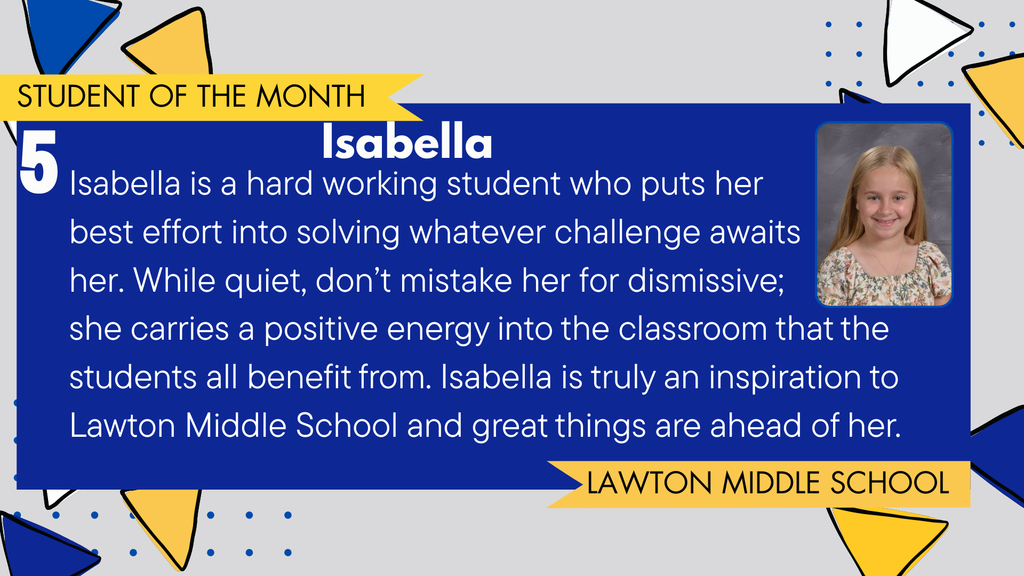 A student celebration graphic featuring Isabella , a 5th grader at Lawton Middle School, recognized as December's Student of the Month. The image includes Isabella's portrait, a description of her hardwork, problem solving, and positive energy and the Lawton Blue Devils logo. The background has blue, gold, and dotted design elements.