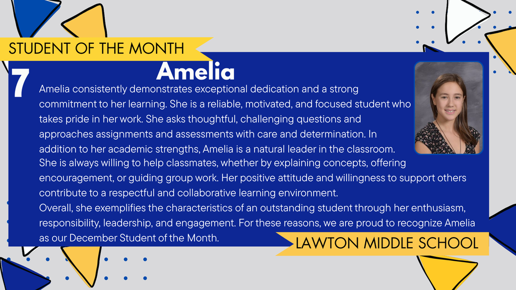 A student celebration graphic featuring Amelia , a 7th grader at Lawton Middle School, recognized as December's Student of the Month. The image includes Amelia's  portrait, a description of her dedication, commitment, and motivation to learn, and the Lawton Blue Devils logo. The background has blue, gold, and dotted design elements.