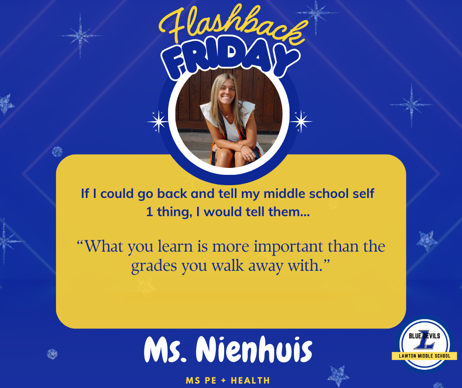 A graphic titled "Flashback Friday" features a circular photo of Ms. Nienhuis smiling and sitting on steps. Below, text reads: "If I could go back and tell my middle school self 1 thing, I would tell them... 'What you learn is more important than the grades you walk away with." At the bottom, it says "Ms. Nienhuis, MS PE + Health." The Lawton Middle School Blue Devils logo is in the corner. The background is blue with stars.