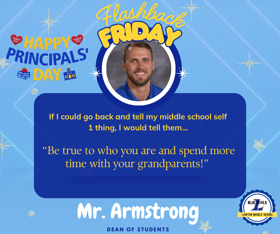 A graphic titled "Flashback Friday" features a circular photo of Mr. Armstrong smiling.  Below, text reads: "If I could go back and tell my middle school self 1 thing, I would tell them... '“Be true to who you are and spend more time with your grandparents!”  The Lawton Middle School Blue Devils logo is in the corner. The background is blue with stars.