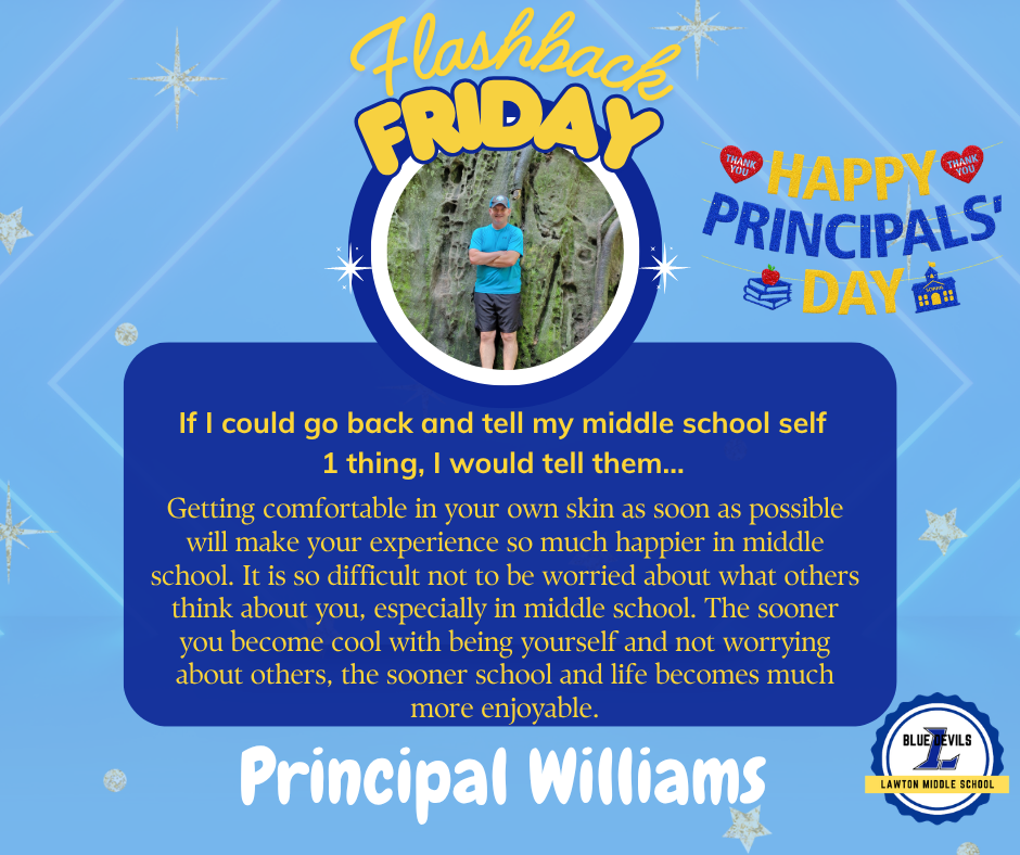 A graphic titled "Flashback Friday" features a circular photo of Mr. Williams smiling and leaning against a tree. Below, text reads: "If I could go back and tell my middle school self 1 thing, I would tell them... 'Getting comfortable in your own skin as soon as possible will make your experience so much happier in middle school. It is so difficult not to be worried about what others think about you, especially in middle school. The sooner you become cool with being yourself and not worrying about others, the sooner school and life becomes much more enjoyable." The Lawton Middle School Blue Devils logo is in the corner. The background is blue with stars.
