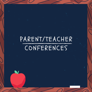 Parent/Teacher Conferences 