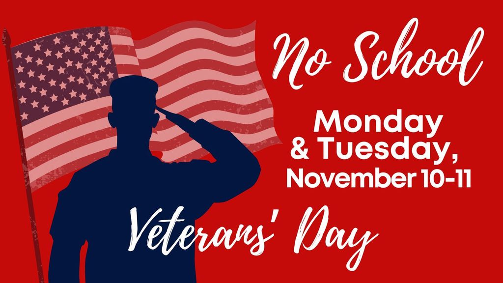 Veteran's Day - No School Monday and Tuesday, November 10-11, 2025