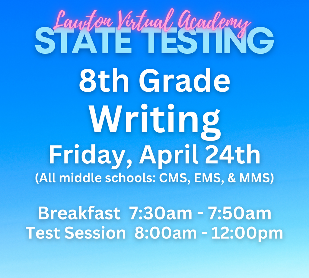 Blue background with text: "Lauton Virtual Academy STATE TESTING 8th Grade Writing Friday, April 24th (All middle schools)".