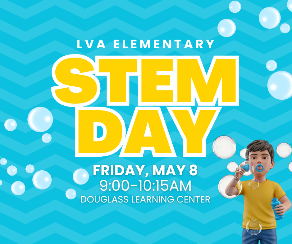 Blue background with white bubbles. A child blows bubbles from a bubble wand. "LVA ELEMENTARY STEM DAY" and details are in yellow.