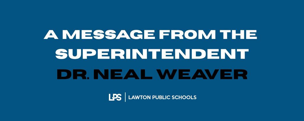 Blue background with white text: "A MESSAGE FROM THE SUPERINTENDENT DR. NEAL WEAVER" and "LPS LAWTON PUBLIC SCHOOLS".