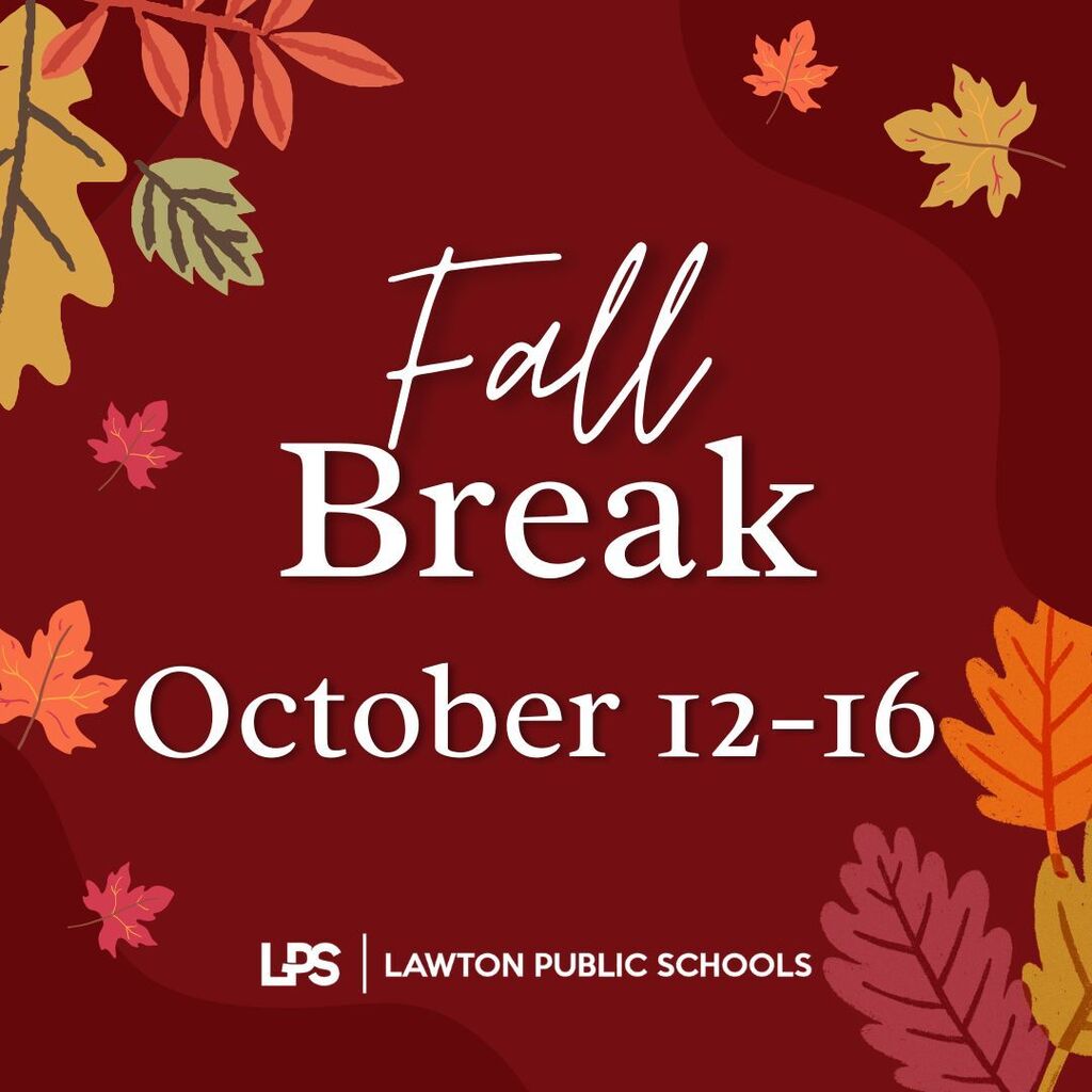 Fall Break announcement for October 12-16. Leaves on a red background. Logo and name of Lawton Public Schools.