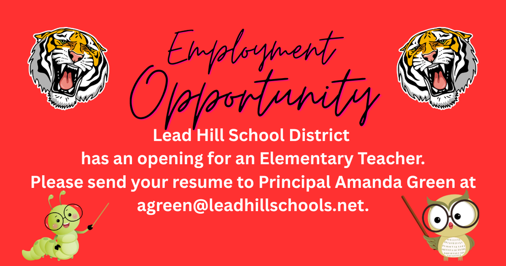 Lead Hill School District  has an opening for an Elementary Teacher. Please send your resume to Principal Amanda Green at agreen@leadhillschools.net.