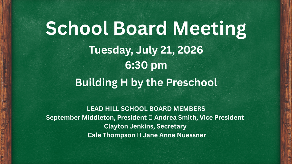 School Board Meeting Tuesday, July 21, 2026 6:30pm Building H by the preschool