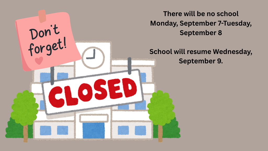 School close 9/7/2026-9/8/2026