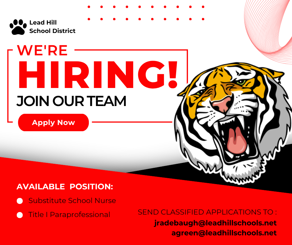 We're Hiring: Join Our Team! Lead Hill School District is looking for a Substitute School Nurse and a Title I Paraprofessional. If interested, please send a completed Classified Application to Supterintendent Radebaugh and Principal Dr. Green.