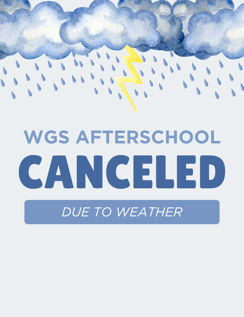 WGS Afterschool canceled today 4/17/26. 